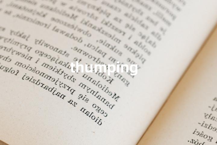 thumping