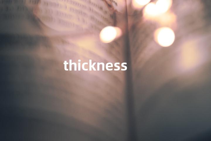 thickness