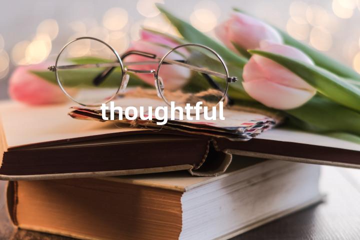 thoughtful