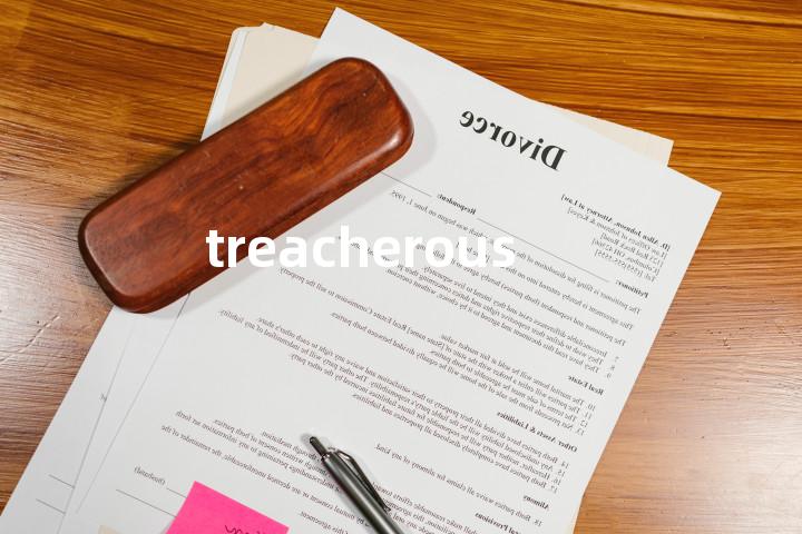 treacherous