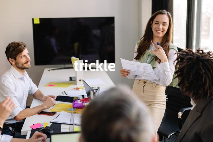 trickle