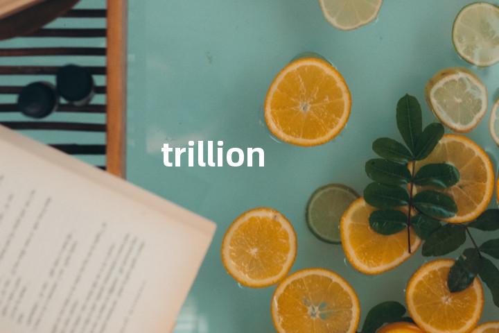 trillion
