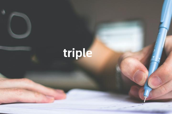 triple