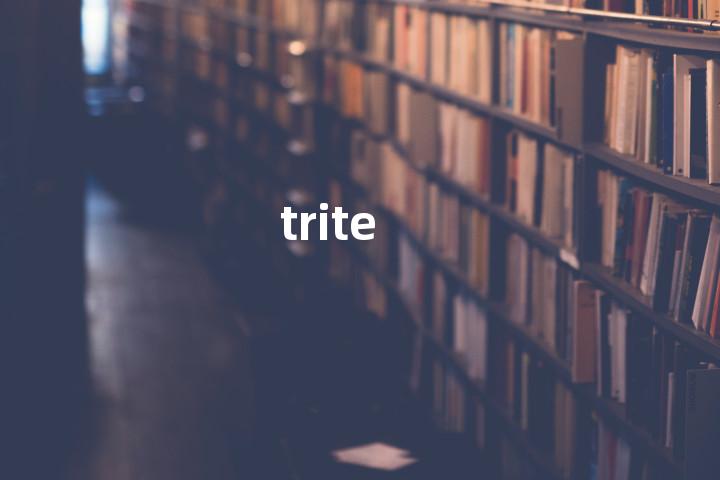 trite