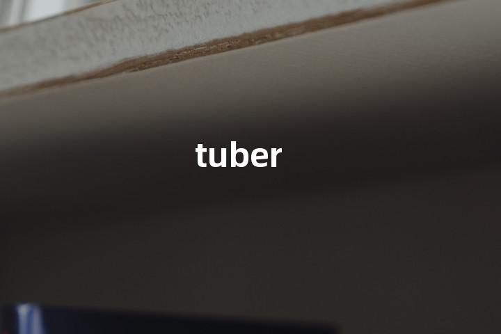 tuber