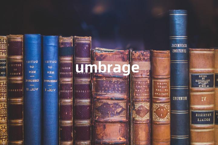 umbrage