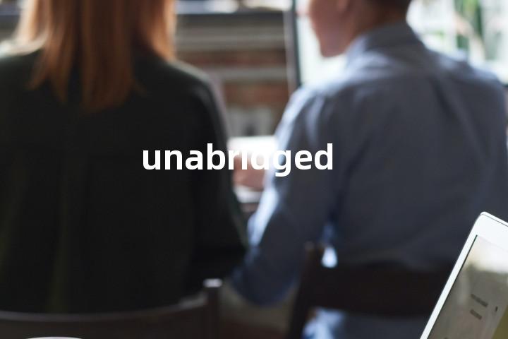 unabridged