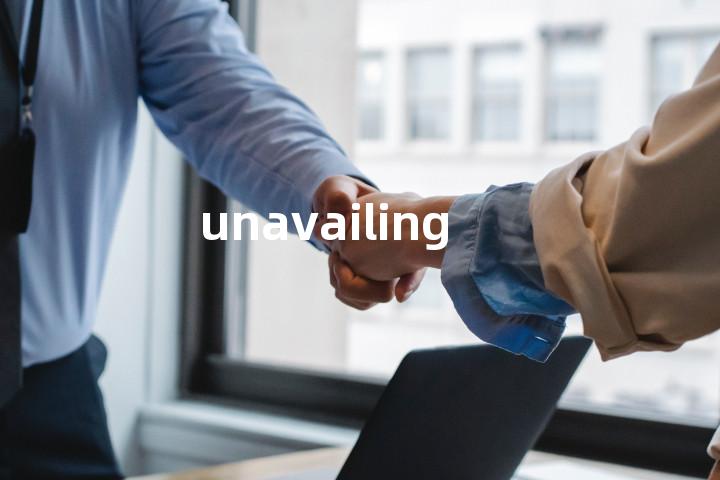 unavailing