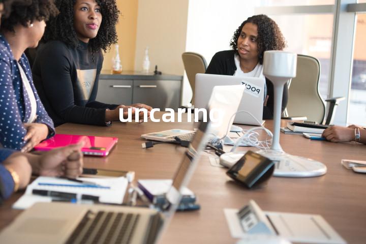 uncaring