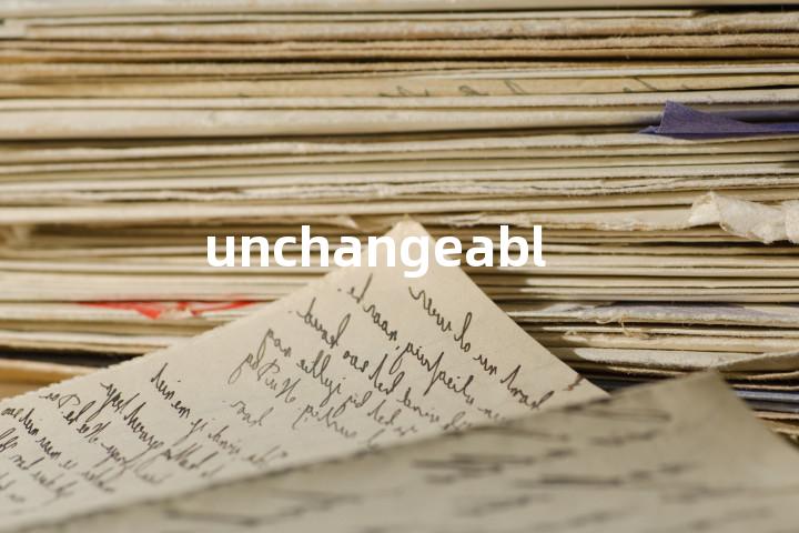 unchangeable