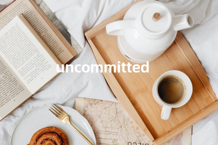 uncommitted