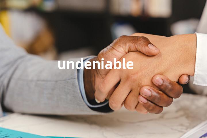 undeniable