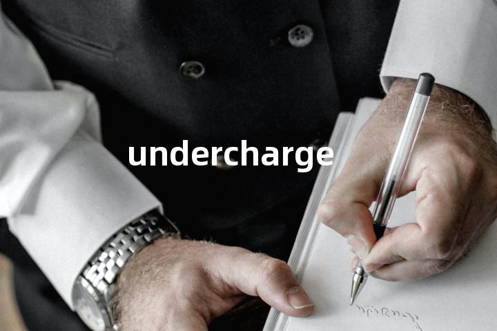 undercharge
