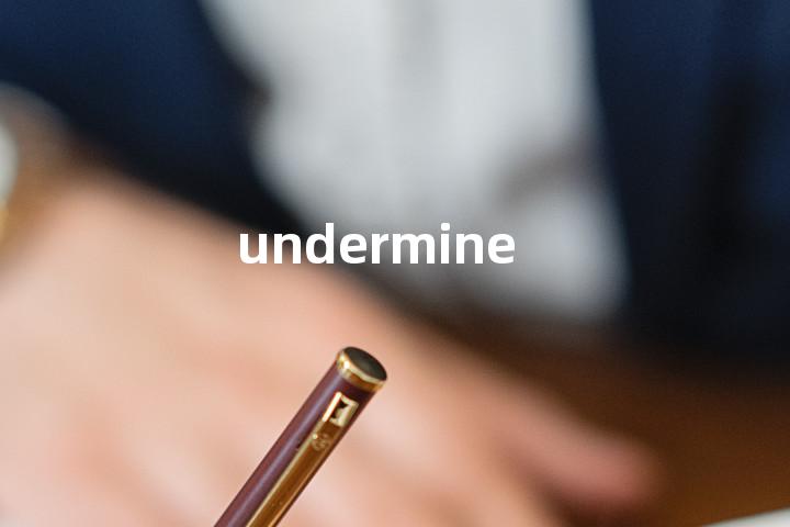 undermine
