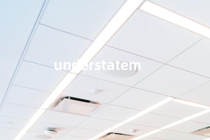 understatement