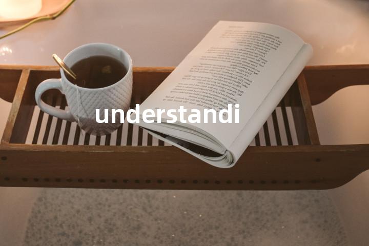 understanding