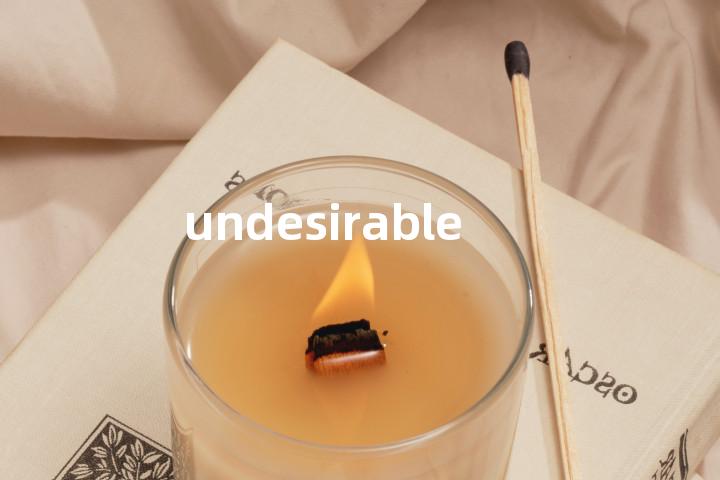undesirable
