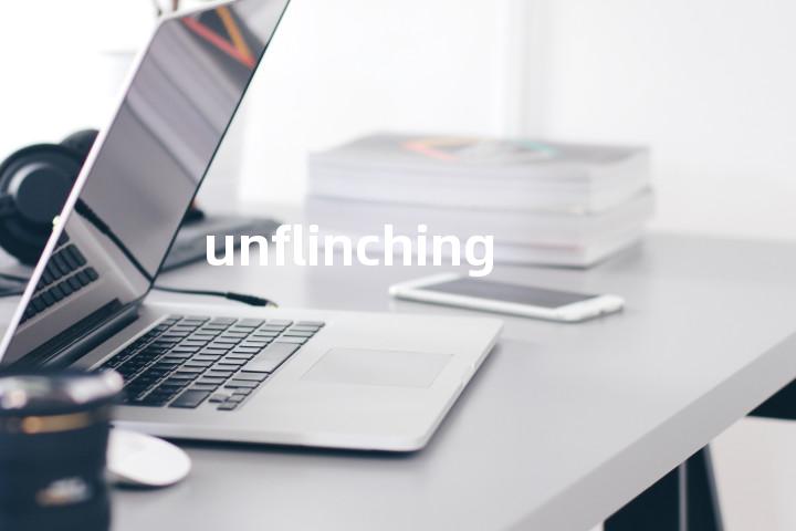 unflinching