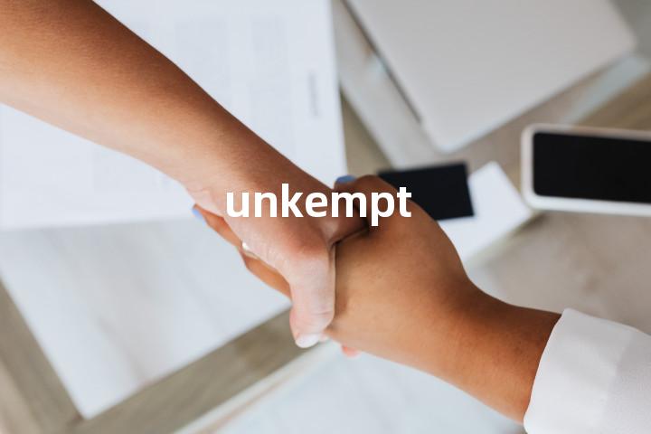 unkempt