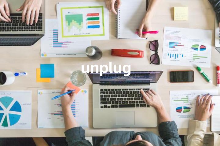 unplug