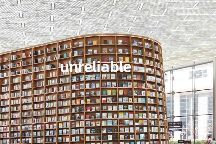 unreliable