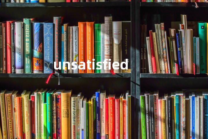 unsatisfied
