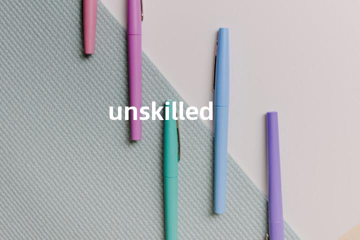 unskilled