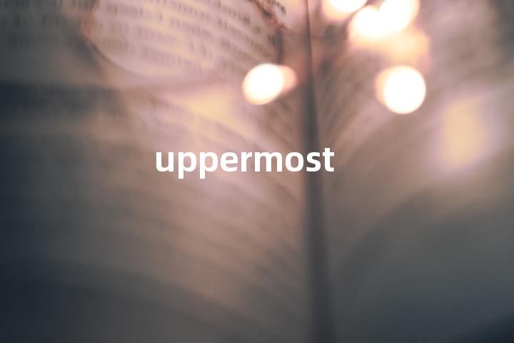 uppermost