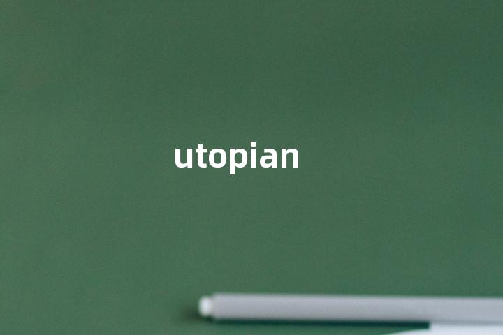 utopian