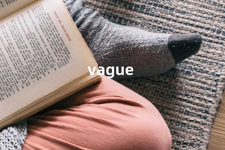 vague