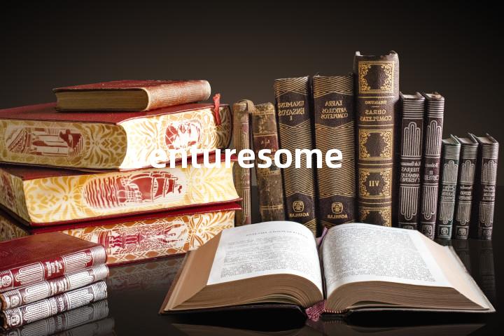 venturesome
