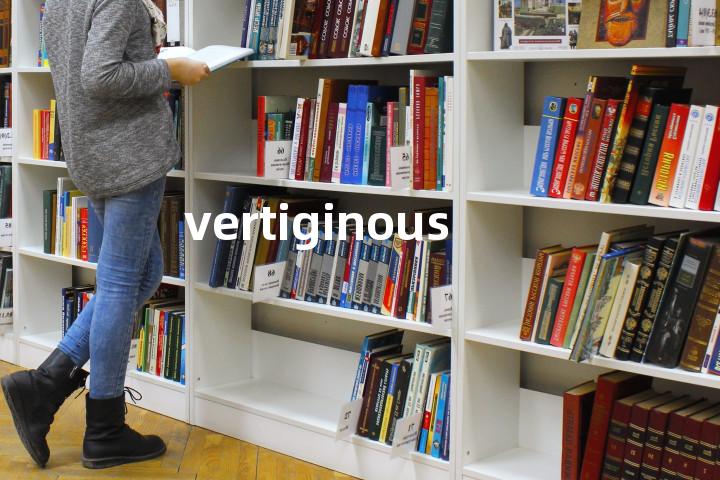 vertiginous